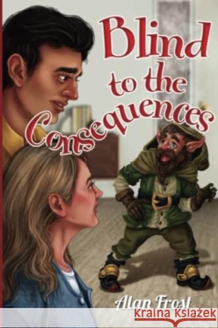 Blind to the Consequences Alan Frost 9781800742000