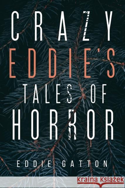 Crazy Eddies Tales of Horror Eddie Gatton 9781800742086 Olympia Publishers