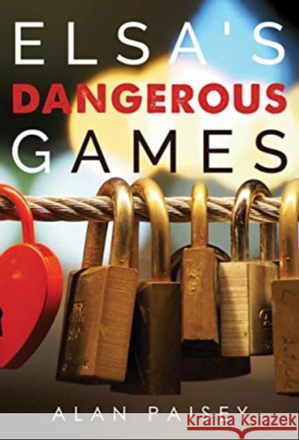 Elsa's Dangerous Games Alan Paisey 9781800742246 Olympia Publishers