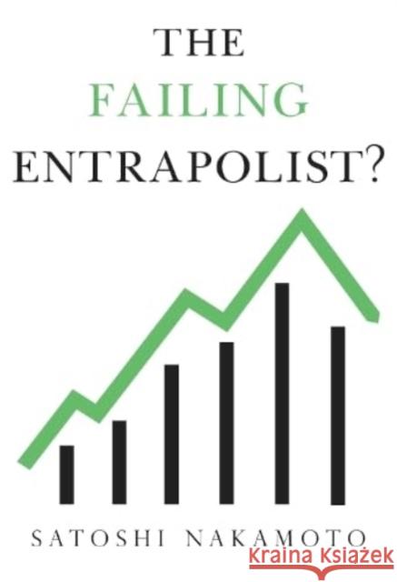 The Failing Entrapolist Satoshi Nakamoto 9781800742321