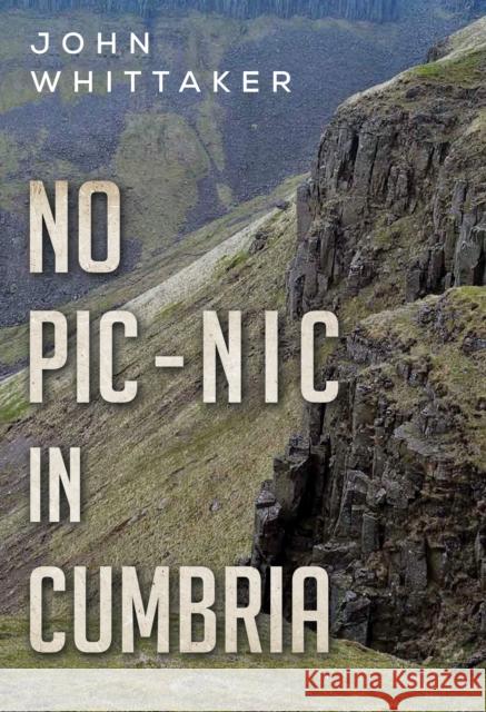 No Pic-Nic in Cumbria John Whittaker 9781800743014