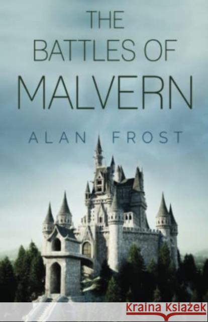 The Battles of Malvern Alan Frost 9781800743403