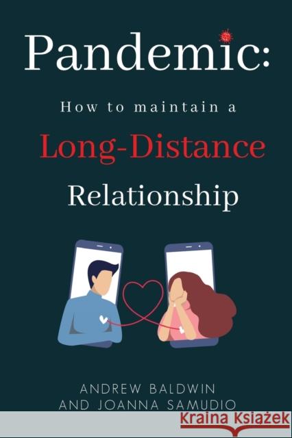 Pandemic: How To Maintain A Long-Distance Relationship Baldwin, Andrew 9781800743496