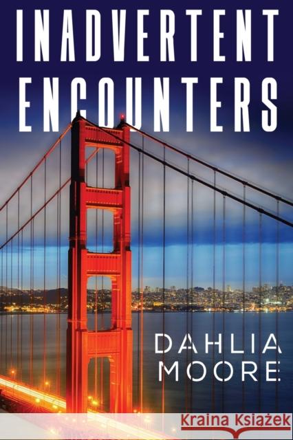 Inadvertent Encounters Dahlia Moore 9781800744127 Olympia Publishers