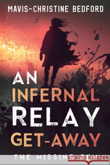 An Infernal Relay Get-Away: The Missing Gem Mavis-Christine Bedford 9781800744448 Olympia Publishers