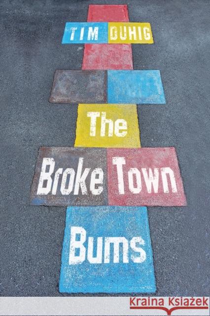 The Broke Town Bums Duhig Tim Duhig 9781800745308