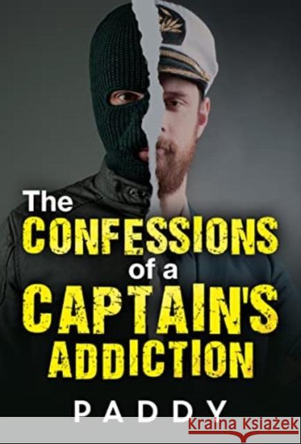 The Confessions of a Captain's Addiction Paddy . 9781800745698