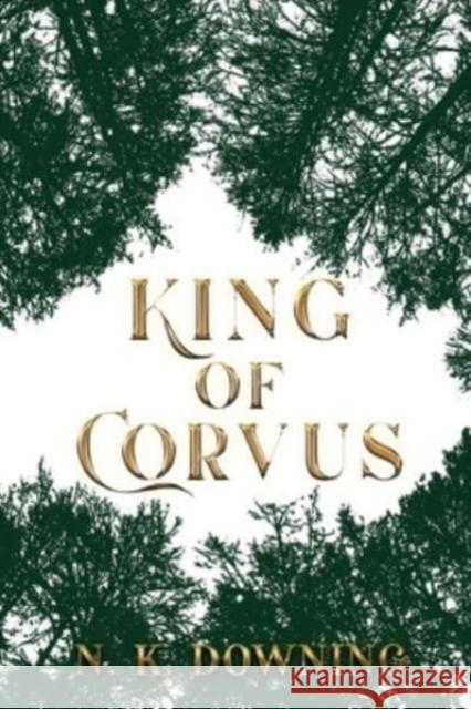 King of Corvus N. K. Downing 9781800745711 Olympia Publishers