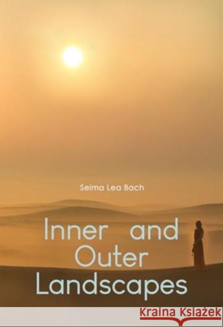 Inner and Outer Landscapes Selma Lea Bach 9781800745742 Olympia Publishers