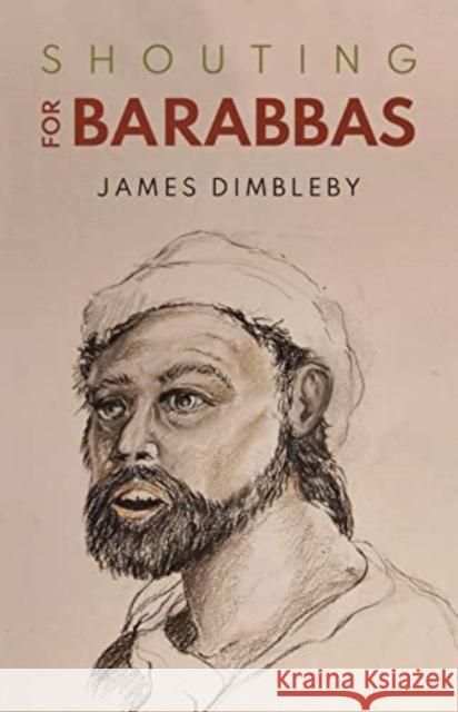 Shouting for Barabbas James Dimbleby 9781800745858