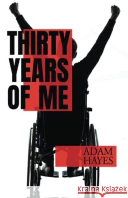 Thirty Years of Me Adam Hayes 9781800746275