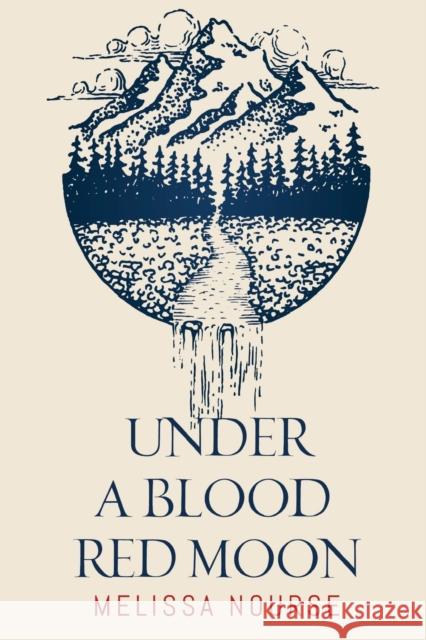 Under a Blood Red Moon Melissa Nourse 9781800746794