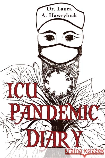 ICU Pandemic Diary Laura A 9781800747777