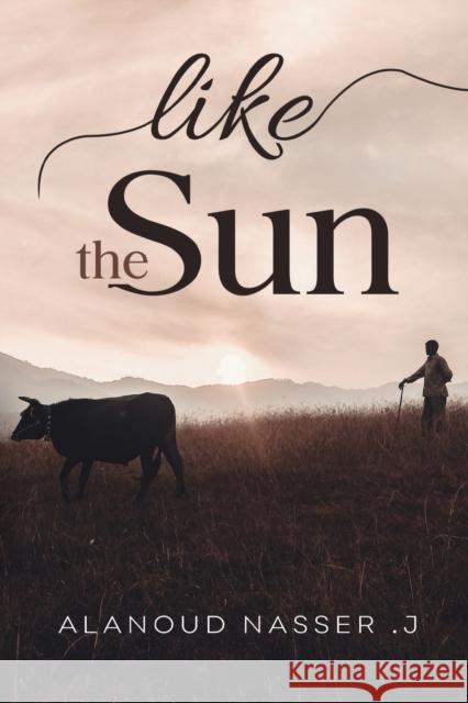 Like the Sun Alanoud Nasser .J 9781800747975 Olympia Publishers