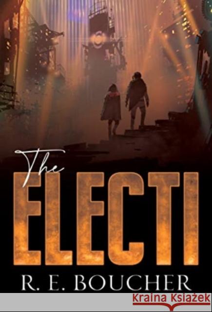 The Electi R. E. Boucher 9781800748330 Olympia Publishers
