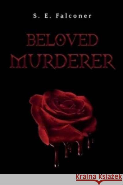 Beloved Murderer S. E. Falconer 9781800748910 Olympia Publishers
