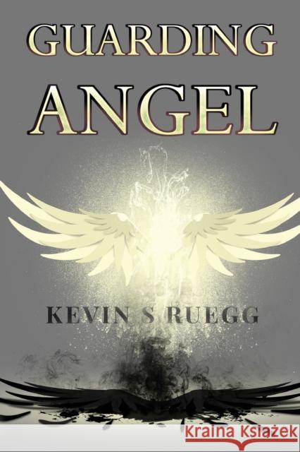 Guarding Angel Kevin S. Ruegg 9781800749399