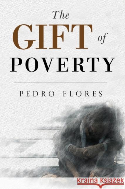 The Gift of Poverty Pedro Flores 9781800749405