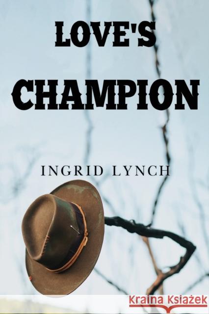 Love's Champion Ingrid Lynch 9781800749511 Olympia Publishers
