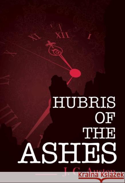 Hubris of the Ashes J. G. Austen 9781800749672 Olympia Publishers