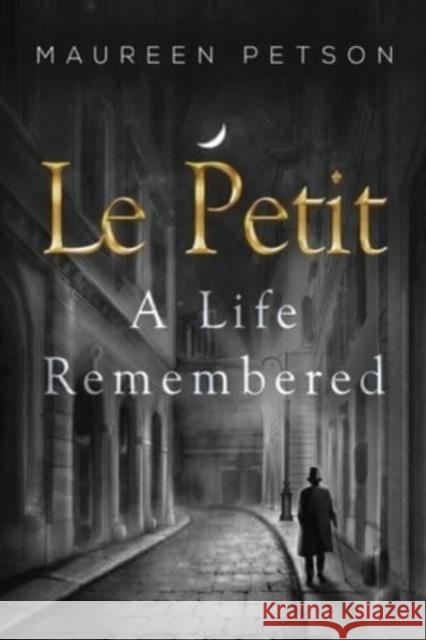 Le Petit: A Life Remembered Maureen Petson 9781800749702
