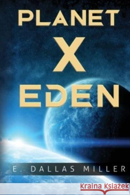 Planet X: Eden E. Dallas Miller 9781800749900