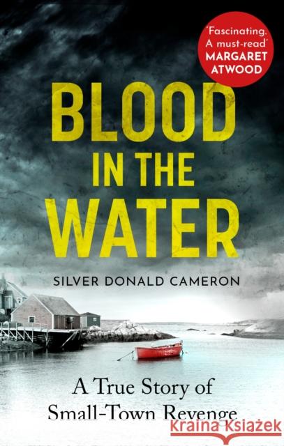 Blood in the Water: A true story of small-town revenge Silver Donald Cameron 9781800750265