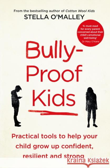 Bully-Proof Kids: Practical Tools to Help Your Child to Grow Up Confident, Resilient and Strong Stella O'Malley 9781800750616 Swift Press