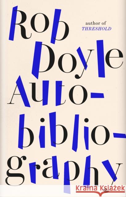 Autobibliography Rob Doyle 9781800750968 Swift Press