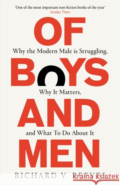 Of Boys and Men: Why the modern male is struggling, why it matters, and what to do about it Richard V. Reeves 9781800751033
