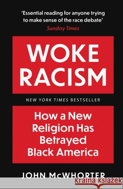 Woke Racism: How a New Religion has Betrayed Black America John McWhorter 9781800751446