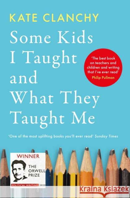 Some Kids I Taught and What They Taught Me Kate Clanchy 9781800751675