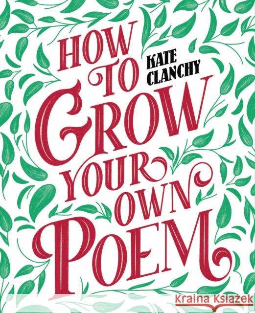 How to Grow Your Own Poem Kate Clanchy 9781800751828