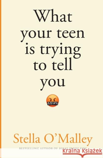 What Your Teen is Trying to Tell You Stella O'Malley 9781800752542