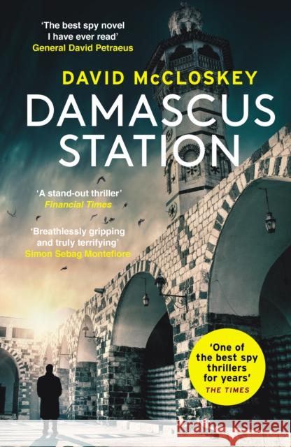 Damascus Station: 'The Best Spy Thriller of the Year' THE TIMES David McCloskey 9781800752696 Swift Press