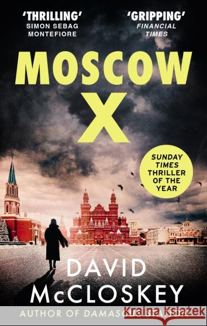 Moscow X: From the Bestselling Author of THE TIMES Thriller of the Year DAMASCUS STATION David McCloskey 9781800752917