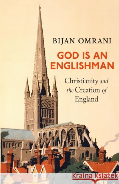 God is an Englishman: Christianity and the Creation of England Bijan Omrani 9781800753068