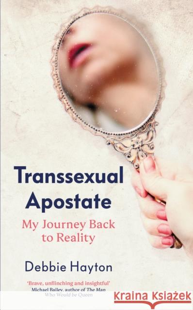 Transsexual Apostate: My Journey Back to Reality  9781800753099 Swift Press