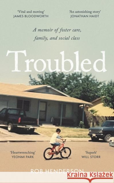 Troubled: A Memoir of Foster Care, Family, and Social Class Rob Henderson 9781800753648