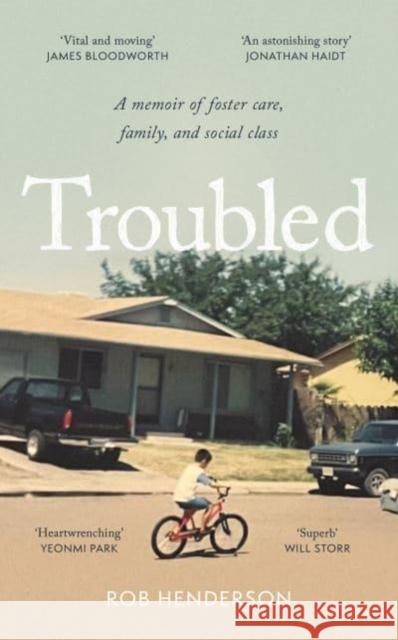 Troubled: A Memoir of Foster Care, Family, and Social Class Rob Henderson 9781800753662