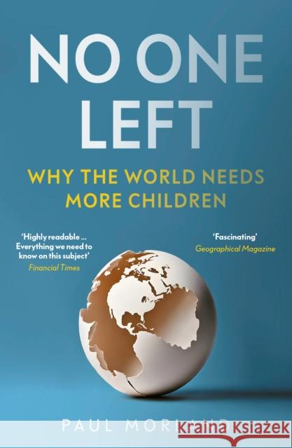 No One Left: Why the World Needs More Children Paul Morland 9781800754126
