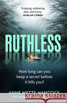 Ruthless: 'Gripping, endearing, dark, and funny' Harlan Coben Hancock, Anne Mette 9781800754348