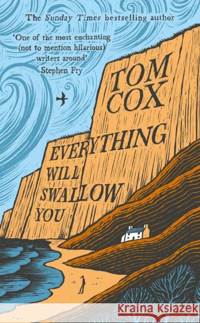 Everything Will Swallow You: From the Sunday Times-Bestselling Author Tom Cox 9781800755918 Swift Press