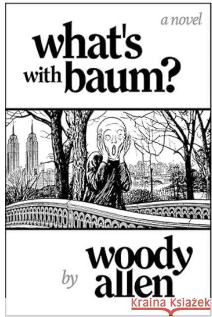 What's with Baum?: 'Woody Allen’s wonderful novel reads like one of his films' The Telegraph Woody Allen 9781800756298