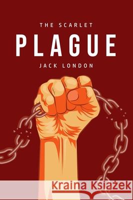 The Scarlet Plague Jack London 9781800760318 Camel Publishing House