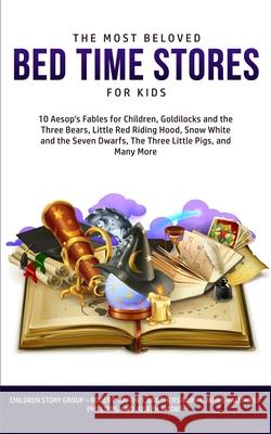 The Most Beloved Bed Time Stores for Kids: 7 Aesop's Fables for Children, Goldilocks and the Three Bears, Little Red Riding Hood, Snow White and the S Children Story Group 9781800761742 Children Story Group