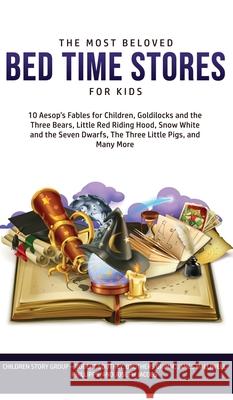 The Most Beloved Bed Time Stores for Kids: 7 Aesop's Fables for Children, Goldilocks and the Three Bears, Little Red Riding Hood, Snow White and the S Children Story Group 9781800762619 Children Story Group