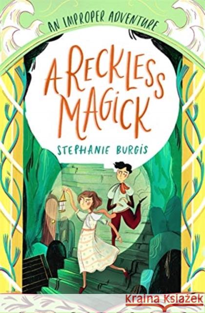 A Reckless Magick: An Improper Adventure 3 Stephanie Burgis 9781800780125