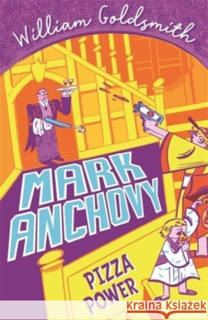 Mark Anchovy: Pizza Power (Mark Anchovy 3) William Goldsmith 9781800780422 Bonnier Books UK