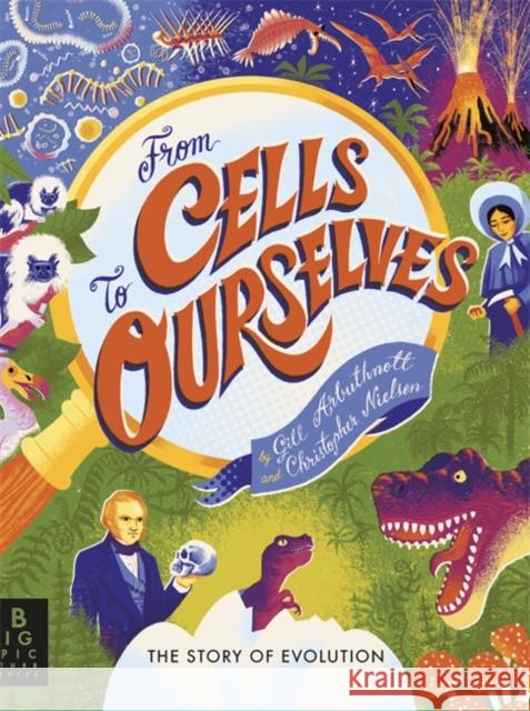 From Cells to Ourselves: The Story of Evolution Gill Arbuthnott 9781800781368 Templar Publishing